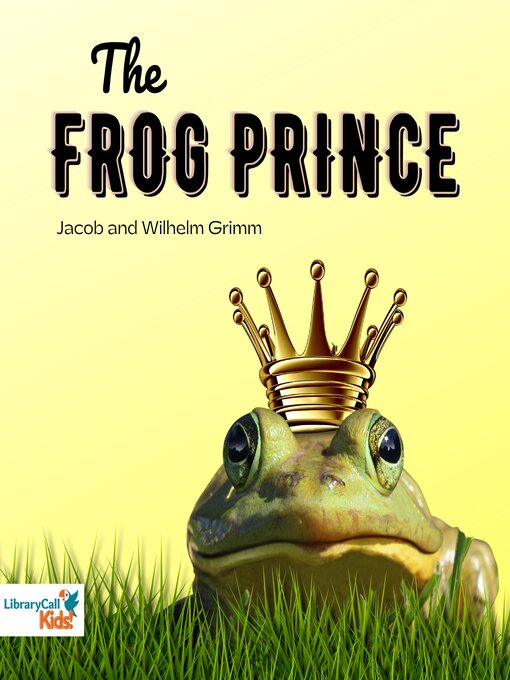 Title details for The Frog Prince by The Brothers Grimm - Available